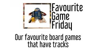 Favourite Game Friday - Our favorite board games that have tracks