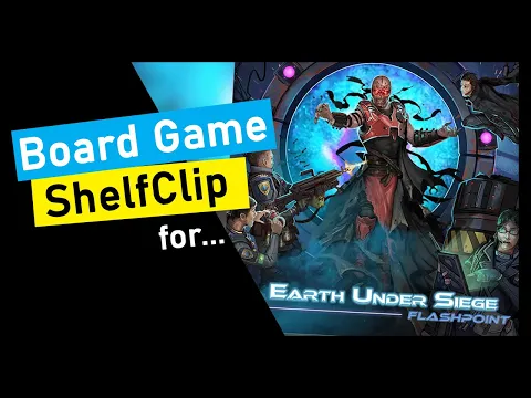 ShelfClips: Earth Under Siege: Flashpoint (Short Board Game Preview)