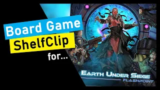 ShelfClips: Earth Under Siege: Flashpoint (Short Board Game Preview)