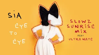 Sia - Eye To Eye (Slowz Sunrise ft. Ultra Naté Remix)