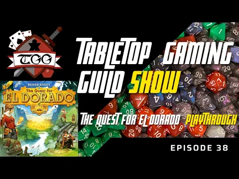 Tabletop Gaming Guild Show: The Quest for El Dorado playthrough