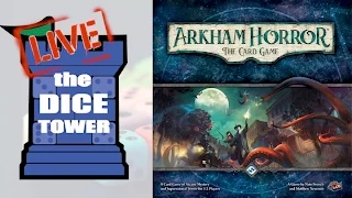 Dice Tower Live: Arkham Horror the Card Game