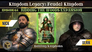 Battling Kingdoms Episode 24 (Ridding the Woods Expansion)| Kingdom Legacy Playthrough