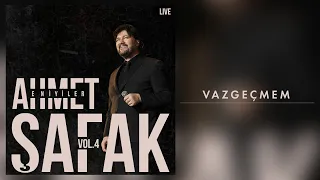 Ahmet Şafak - Vazgeçmem (Live) - (Official Audio Video)