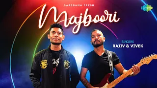 Majboori | Rajiv | Vivek | Gourov Dasgupta | Saregama Fresh | Indie Music