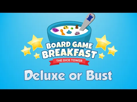 Board Game Breakfast #520 - Deluxe or Bust