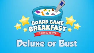 Board Game Breakfast #520 - Deluxe or Bust