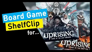 ShelfClips: Uprising Curse of the Last Emperor & Titans of the First Age (Short Board Game Preview)