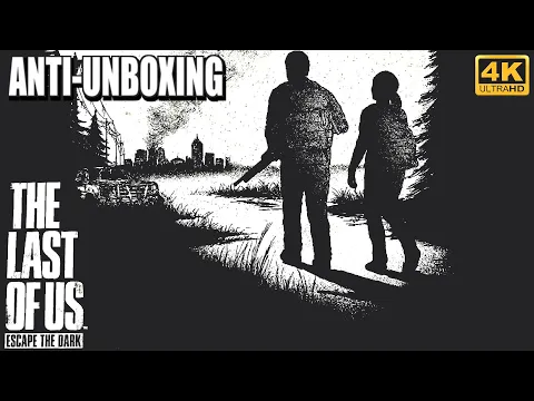 The Last of Us: Escape from Dark | ANTI-UNBOXING