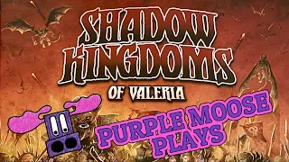 Purple Moose Plays...Shadow Kingdoms of Valeria (solo)