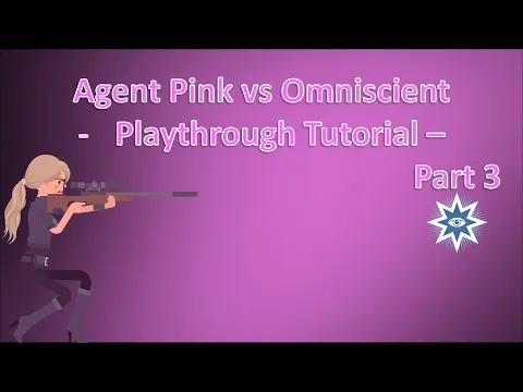 Agent Pink vs Omniscient - Playthrough Tutorial - Part 3