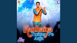 Kanhaiya Twitter Pe Aaja (feat. Nakash Aziz) | The Great Indian Family