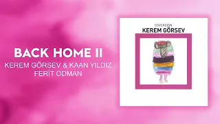 Kerem Görsev & Kaan Yıldız & Ferit Odman - Back Home II (Official Audio Video)