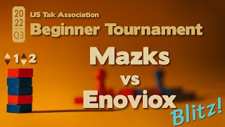 Live Commentary - 2022 Q3 Beginner Tak Tournament SEMIFINALS BLITZ TIEBREAKER- Mazks vs Enoviox