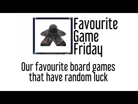 Favourite Game Friday - Our favorite board games with random luck