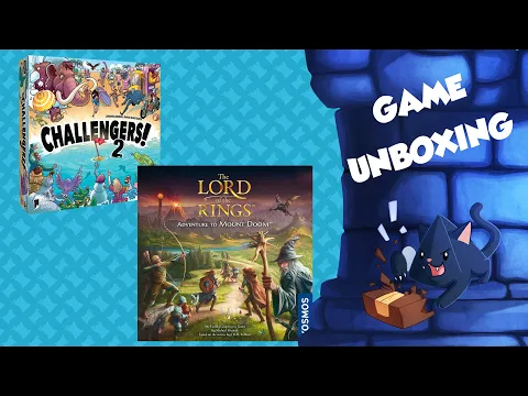 Unboxing Challengers 2 and LOTR Adventure to Mount Doom
