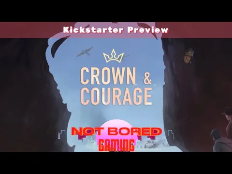 Crown & Courage - Kickstarter Preview - Not Bored Gaming