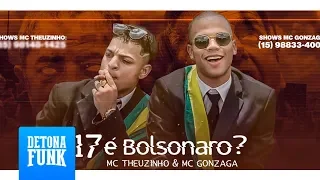 MC Theuzinho e MC Gonzaga - 17 é Bolsonaro ? (Videoclipe Oficial)