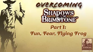 Overcoming Fear of Shadows of Brimstone Part 1 | Flying Frog | Ep027
