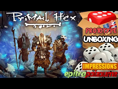 Primal Hex - Prototype Unboxing & Impressions (EN) by Epitrapaizoume
