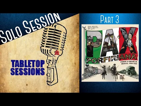 Pax Porfiriana Playthrough Part 3 (of 3)- A Solo Tabletop Session