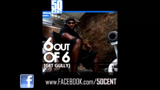 6 Out Of 6 (Get Gully) by 50 Cent [Freestyle] [March 2011] | 50 Cent Music