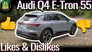 Audi Q4 E-tron 55 - What is good and what NOT