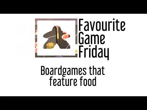 Favourite Game Friday - Board Games that feature food