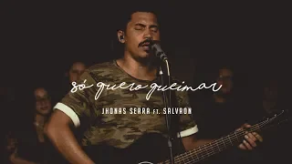 Só Quero Queimar - Jhonas Serra feat. SalvaOn (CLIPE OFICIAL)