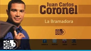 La Bramadora, Juan Carlos Coronel - Audio