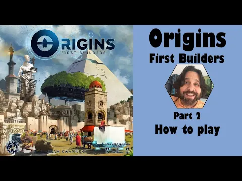 Origins - First Builders | Part 2: how to play | JLTEI
