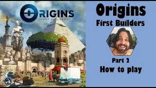 Origins - First Builders | Part 2: how to play | JLTEI