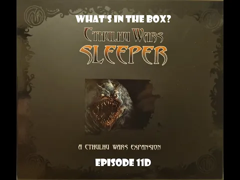 What's In the box? Ep11d Cthulhu Wars Sleeper Of The Way Expansion FOS Edition Unboxing
