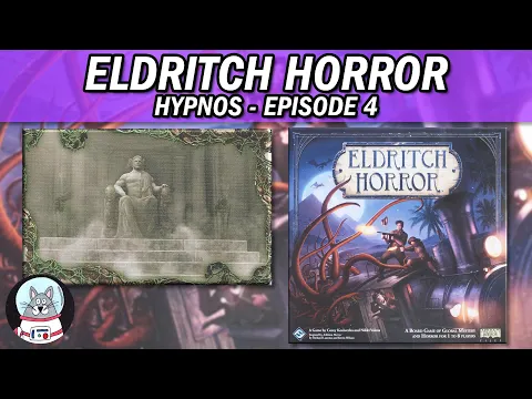 Eldritch Horror: The Dreamlands | Hypnos | Playthrough Episode 4