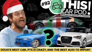 Next Doug Car Already? Calling Out Porsche People! The Cars to Import! THIS CAR POD! EP92