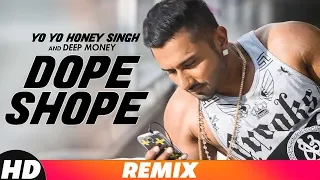 Dope Shope (Remix) | Yo Yo Honey Singh | Deep Money | Latest Remix Songs 2018 | Speed Records