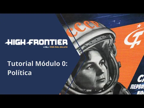High Frontier 4 All. Tutorial. Módulo 0: Política