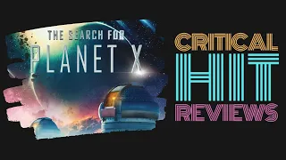 The Search for Planet X (Critical Hit Review)