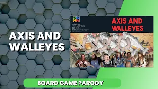 Axis and Walleyes - A Board Game Parody