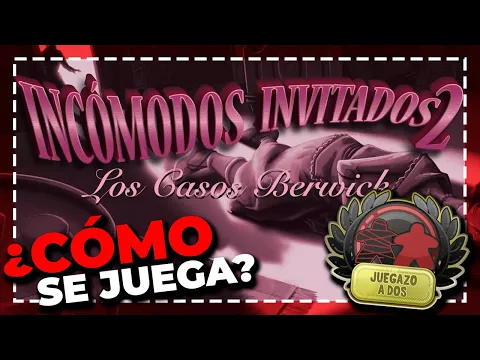 🔎 Incómodos Invitados 2 🔎 👭 Los Casos Berwick 👭 APRENDE a Jugar