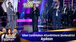 Sibel Can & Hakan Altun & Hüsnü Şenlendirici - AŞIKSIN