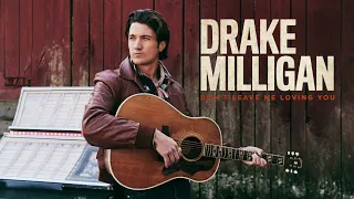 Drake Milligan - Don't Leave Me Loving You (Official Audio)