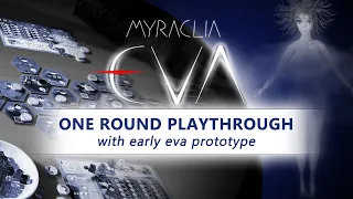 Myraclia Eva - One Round Playthrough (w prototype)
