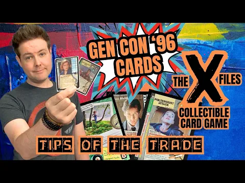 X-Files CCG: Gen Con β96 Demo Cards (Pt. 1) | Tips of the Trade #18