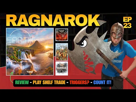 Ep 23 - Earth / Play Shelf Trade / End Game Triggers / Playing Games Wrong