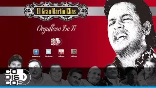 Orgulloso De Ti, El Gran Martín Elías - Audio