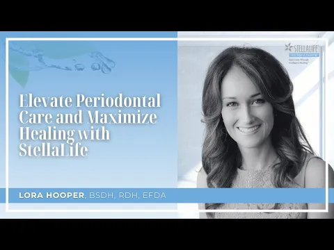 Elevate Periodontal Care and Maximize Healing with StellaLife®