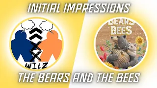 Initial Impressions-The Bears and the Bees