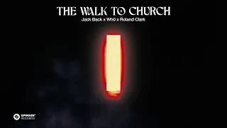 Jack Back x Wh0 x Roland Clark - The Walk To Church