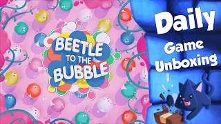 Beetle to the Bubble - Daily Game Unboxing
